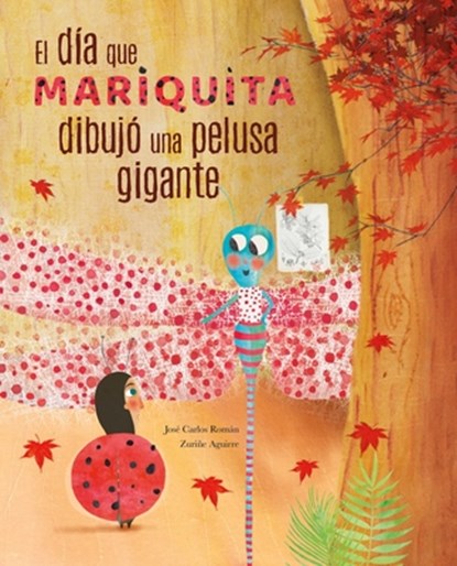 El dia mariquita dibujo una pelusa gigante (The Day Ladybug Drew a Giant Ball of Fluff), Jose Carlos Roman - Gebonden - 9788416733873