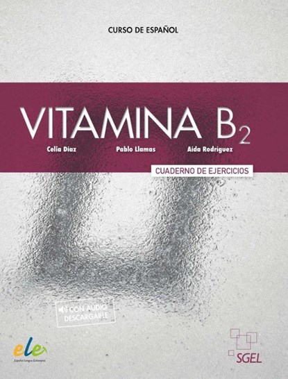 Vitamina B2 - Cuaderno de ejercicios + audio + digital, Celia Diaz ; Aida Rodriguez ; Pablo Llamas - Paperback - 9788416782970
