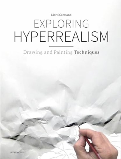 Exploring Hyperrealism, Marti Cormand - Gebonden Gebonden - 9788416851843
