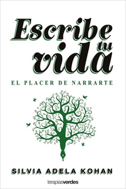 Escribe Tu Vida. El Placer de Narrarte, Silvia Adela Kohan - Paperback - 9788416972944