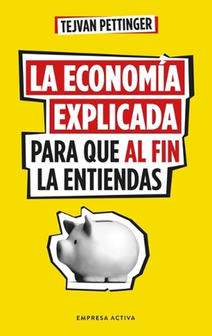Economía Explicada Para Que Al Fin La Entiendas, La, Tejvan Pettinger - Paperback - 9788416997930