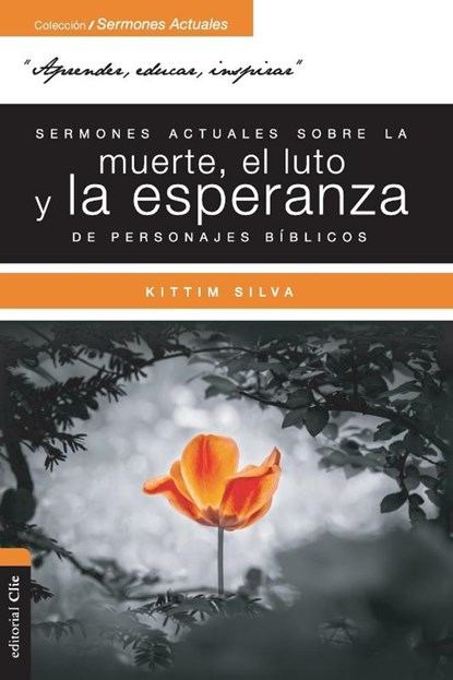 Sermones actuales sobre la muerte, el luto y la esperanza de personajes biblicos, Silva-Bermudez Kittim Silva-Bermudez - Paperback - 9788417131029