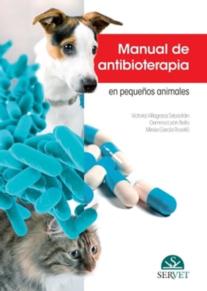 Manual de antibioterapia en pequeños animales, Victoria Villagrasa ; Gemma León ; Mireia García - Ebook - 9788417225735
