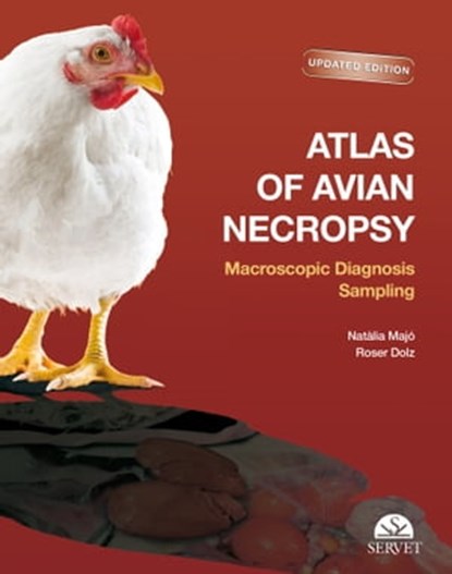 Atlas of Avian Necropsy: Macroscopic Diagnosis Sampling Updated edition, Natàlia Majó Masferrer ; Roser Dolz Pascual - Ebook - 9788417225919