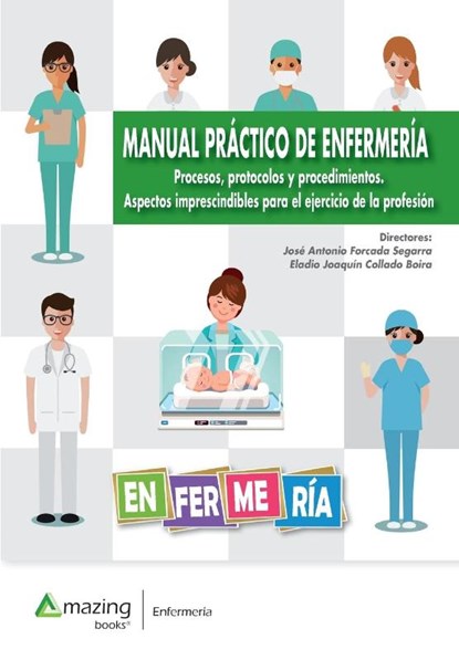 MANUAL PRACTICO DE ENFERMERIA Procesos, protocolos y procedimientos. Aspectos imprescindibles para el ejercicio de la profesion, Jose Antonio Forcada Segarra ; Eladio Joaquin Collado Boira - Paperback - 9788417403683