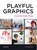 Playful Graphics: Unexpected Graphic Design, WANG,  Shaoqiang - Paperback - 9788417412203