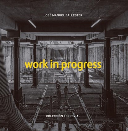 Work in Progress, José Manuel Ballester - Gebonden - 9788417769574