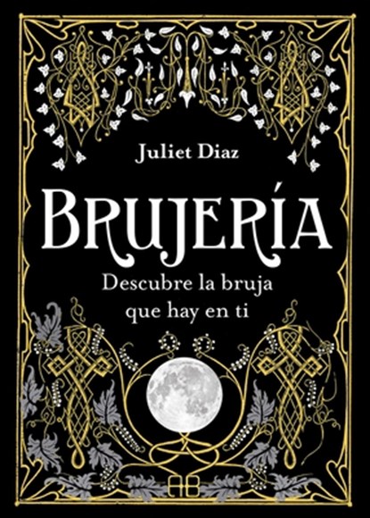 Brujería: Descubre La Bruja Que Hay En Ti, Juliet Díaz - Paperback - 9788417851354