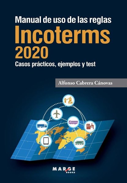 Manual de uso de las reglas Incoterms 2020, Alfonso Cabrera Canovas - Paperback - 9788417903404