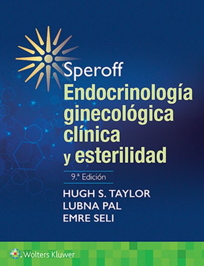 Speroff. Endocrinologia ginecologica clinica y esterilidad, HUGH S,  MD Taylor ; Lubna Pal ; Emre, MD Sell - Paperback - 9788417949877