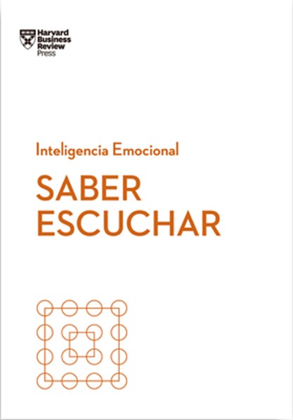 Saber Escuchar. Serie Inteligencia Emocional HBR (Mindful Listening Spanish Edition), Jack Zenger - Paperback - 9788417963026