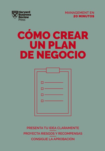 Cómo Crear Un Plan de Negocios. Serie Management En 20 Minutos (Creating Business Plans. 20 Minute Manager. Spanish Edition), Harvard Business Review - Paperback - 9788417963224