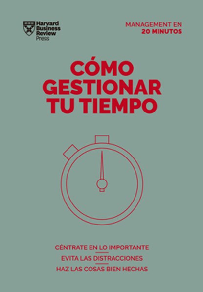 Cómo Gestionar Tu Tiempo. Serie Management En 20 Minutos (Managing Time. 20 Minute Manager. Spanish Edition), Harvard Business Review - Paperback - 9788417963231