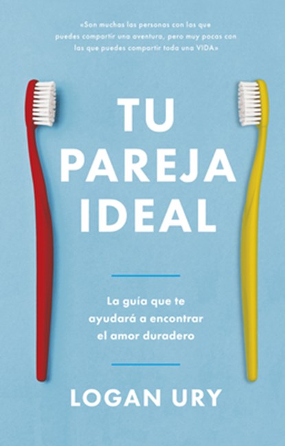 Tu Pareja Ideal (How Not to Die Alone Spanish Edition), Logan Ury - Paperback - 9788417963798