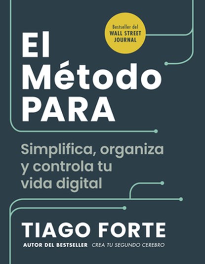 El Método Para (the Para Method Spanish Edition): Simplifica, Organiza Y Controla Tu Vida Digital, Tiago Forte - Paperback - 9788417963989