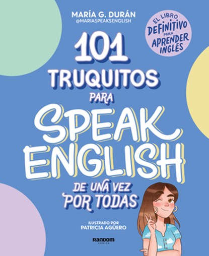 101 Truquitos Para Speak English de Una Vez Por Todas: El Libro Definitivo Para Aprender Inglés / 101 Little Tricks for Speaking English Once and for, María G. Durán - Paperback - 9788418040252