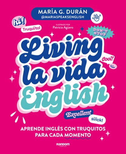 Living La Vida English: Aprende Inglés Con Truquitos Para Cada Momento / Living La Vida English, María G. Durán - Paperback - 9788418040672
