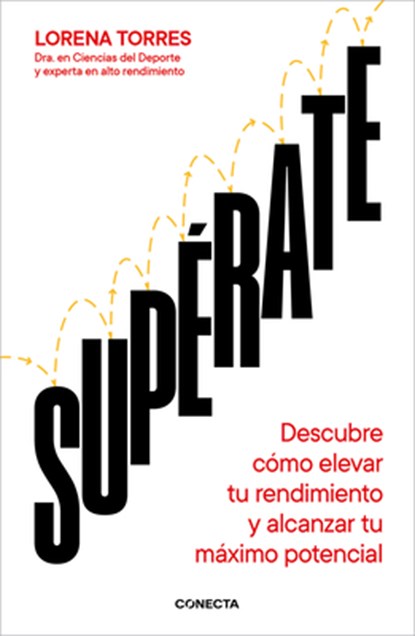 Supérate: Descubre Cómo Elevar Tu Rendimiento Y Alcanzar Tu Máximo Potencial / Outdo Yourself, Lorena Torres - Paperback - 9788418053191