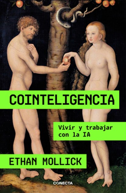 Cointeligencia. Vivir Y Trabajar Con La Ia / Co-Intelligence: Living and Working with AI, Ethan Mollick - Paperback - 9788418053214