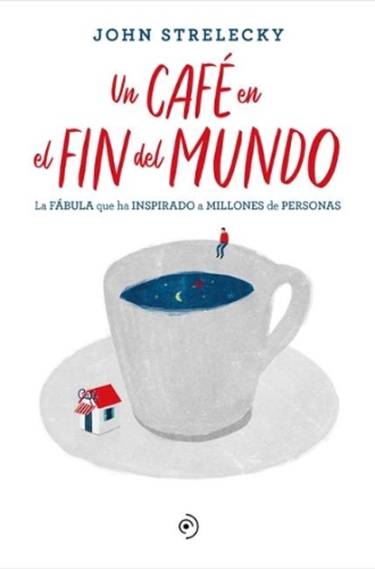 Strelecky, J: Café en el fin del mundo, John Strelecky - Paperback - 9788418128141