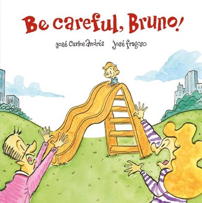 Be Careful, Bruno!, Jose Carlos Andres - Gebonden - 9788418133442