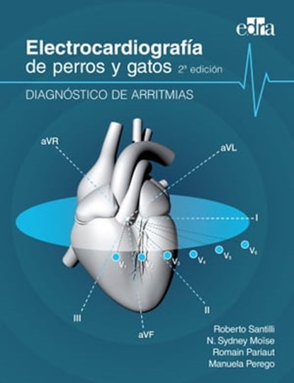 Electrocardiografía de perros y gatos 2ª edición. Diagnóstico de arritmias., Roberto Santilli ; N. Sidney Moïse ; Romain Pariaut ; Manuela Perego - Ebook - 9788418339707