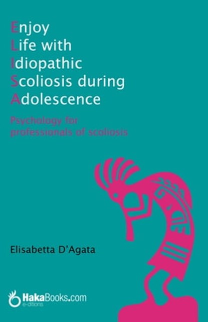 Enjoy Life with idiopathic Scoliosis during Adolescence, Elisabetta d'Agata - Ebook - 9788418575075