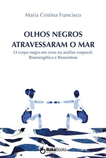 Olhos negros atravessaram o mar, Maria Cristina Francisco - Ebook - 9788418575440