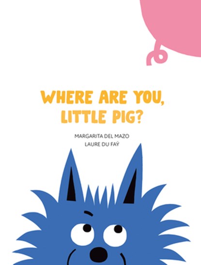Where Are You, Little Pig?, Margarita del Mazo - Gebonden - 9788418599521