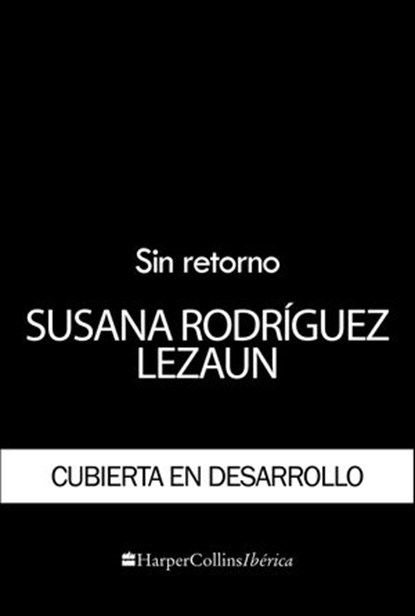 Sin retorno, Susana Rodríguez Lezaun - Ebook - 9788418623202