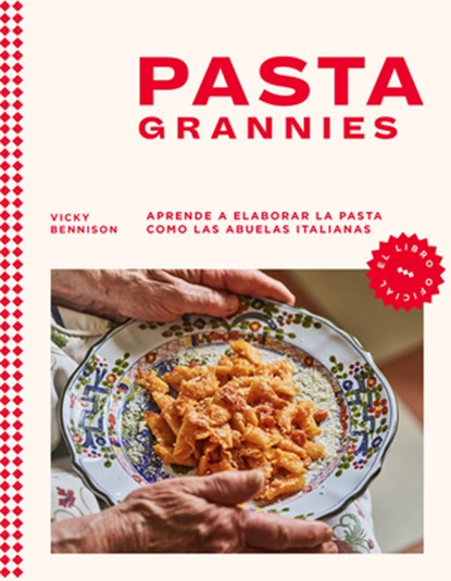 Pasta Grannies / Pasta Grannies: The Official Cookbook. the Secrets of Italy's Best Home Cooks, Vicky Bennison - Gebonden - 9788418681721