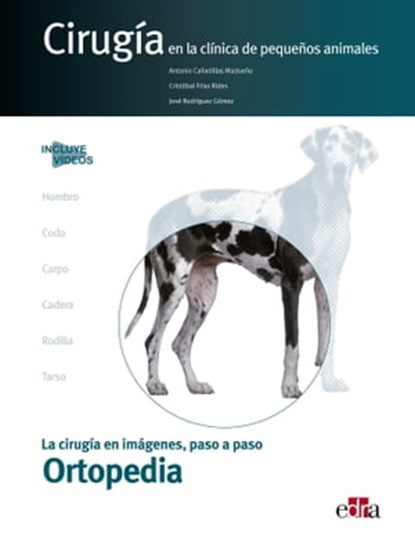 Cirugía en la clínica de pequeños animales. Ortopedia, Antonio Cañadillas ; Cristóbal Frías ; José Rodríguez - Ebook - 9788418706332