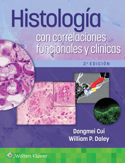 Histologia con correlaciones funcionales y clinicas, Dongmei Cui ; William P. Daley - Paperback - 9788418892882