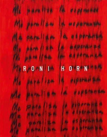 Roni Horn: I Am Paralyzed with Hope, Roni Horn - Gebonden - 9788418934674
