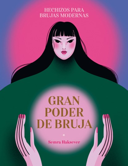 Gran Poder de Bruja / Great Witch Power: Hechizos Para Brujas Modernas / Spells for Modern Witches, Semra Haksever - Gebonden - 9788419043375