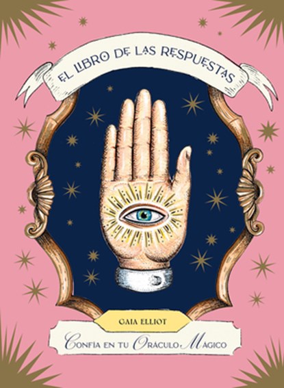 El Libro de Las Respuestas / The Book of Answers: Confía En Tu Oráculo Mágico / Trust Your Magical Oracle, Gaia Elliot - Gebonden - 9788419043443