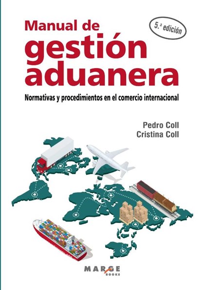Manual de gestión aduanera, Pedro Coll ; Cristina Coll - Paperback - 9788419109750