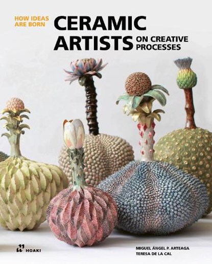 Ceramic Artists on Creative Processes, Miguel Angel Arteaga - Gebonden - 9788419220486