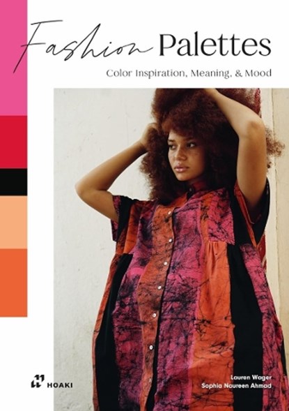 Fashion Palettes: Color Inspiration, Meaning and Mood, Lauren Wager ; Sophia Ahmad - Paperback - 9788419220509