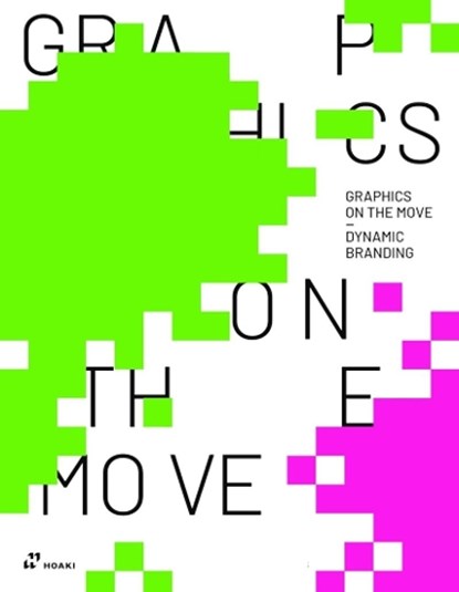 Graphics on the Move: Dynamic Branding, Shaoqiang Wang ; Anton Jiahao Tan - Gebonden - 9788419220554
