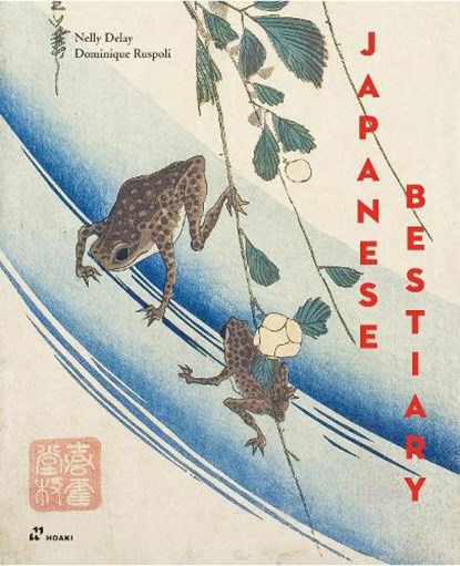 Japanese Bestiary, Nelly Delay ; Dominique Ruspoli - Gebonden - 9788419220875