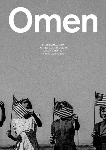 Omen: Phantasmagoria at the Farm Security Administration Archive: 1935-1942, Leon Munoz Santini ; Jorge Panchoaga - Paperback - 9788419233103