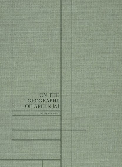 On the Geography of Green [&], Linarejos Moreno - Gebonden - 9788419233943