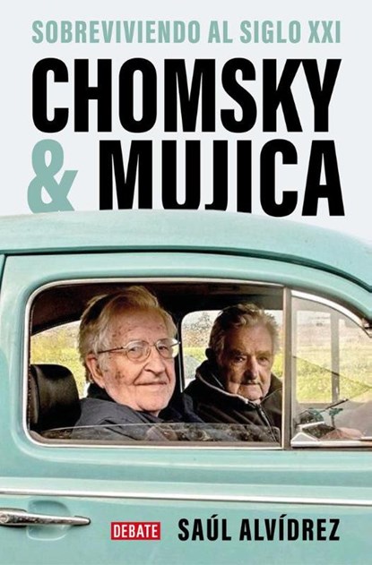 Alvídrez, S: Chomsky & Mujica: Sobreviviendo Al Siglo XXI /, Saúl Alvídrez - Paperback - 9788419399762