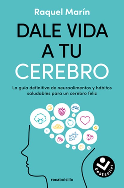 Dale Vida a Tu Cerebro: La Guía Definitiva de Neuroalimentos Y Hábitos Saludables Para Un Cerebro Feliz / Revitalize Your Brain, Raquel Marín - Paperback - 9788419498724