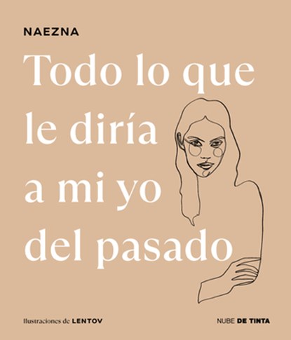 Todo Lo Que Le Diría a Mi Yo del Pasado / Everything I Would Tell My Old Self, Naezna - Gebonden - 9788419514424