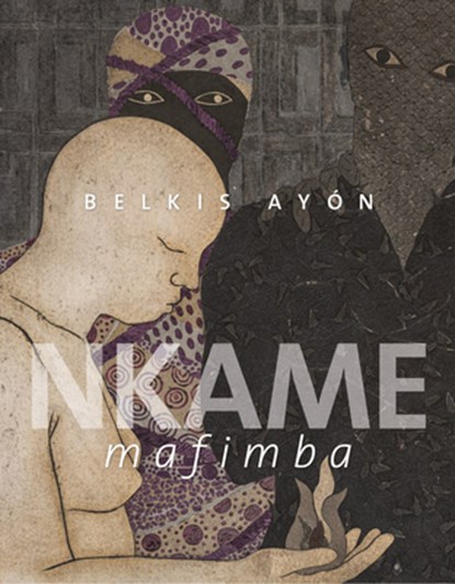 Belkis Ayon: Nkame Mafimba, Belkis Ayon - Gebonden - 9788419539243