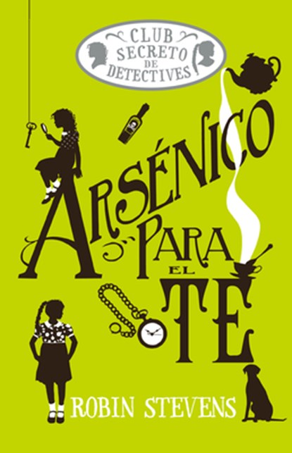 Arsénico Para El Té / Arsenic for Tea: Club Secreto de Detectives / Secret Detectives Club Volume 2, Robin Stevens - Gebonden - 9788419599476