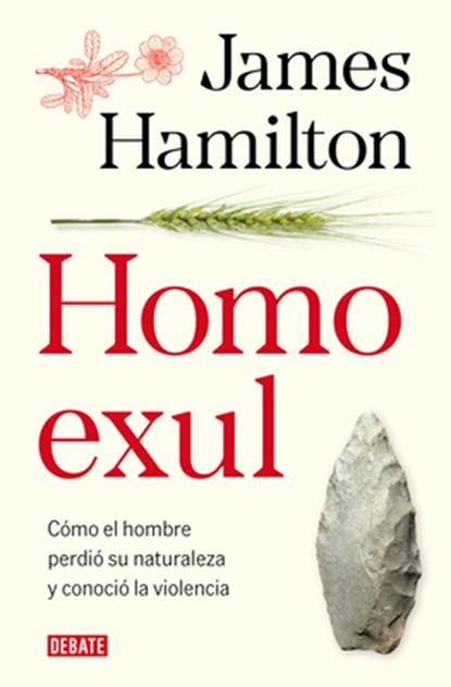 Homo Exul: Cómo El Hombre Perdió Su Naturaleza Y Conoció La Violencia / Exiled Man, James Hamilton - Paperback - 9788419642981