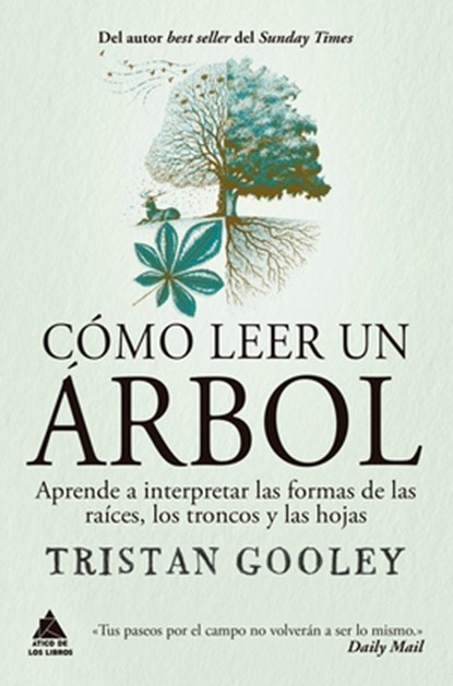 Cómo Leer Un Árbol: Aprende a Interpretar Las Formas de Las Raíces, Los Troncos Y Las Hojas, Tristan Gooley - Paperback - 9788419703224